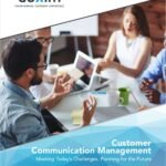 "Customer Communication Management; Meeting Today's Challenges, Planning for the Future"